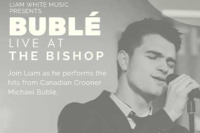 Liam White presents Bublé at the Bishop on the Bridge
